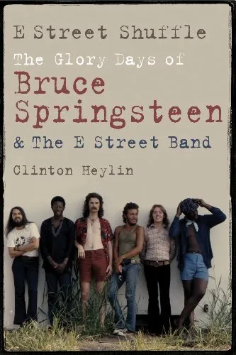 E Street Shuffle: The Glory Days of Bruce Springsteen and the E