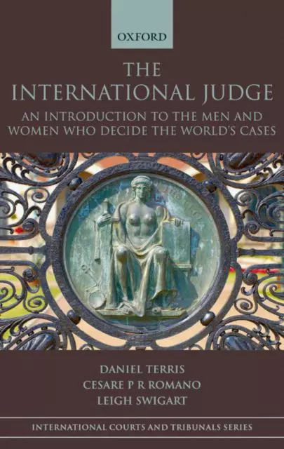 The International Judge: An Introduction to the Men and Women Who Decide the Wor