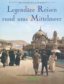 Legendäre Reisen rund ums Mittelmeer von Marc Walter | Buch | Zustand sehr gut