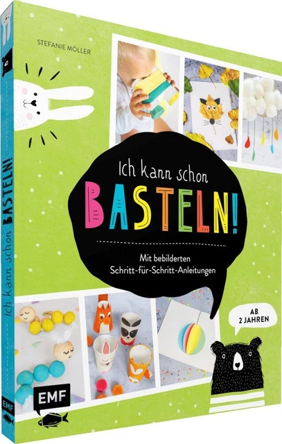 Ich kann schon basteln! Das Bastelbuch für Kinder ab 2 Jahren