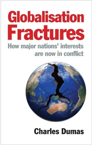 GLOBALISATION FRACTURES: HOW MAJOR NATIONS' INTERESTS ARE By Charles Dumas Mint