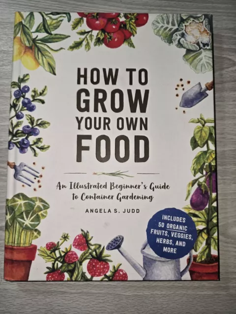 How to Grow Your Own Food: An Illustrated Beginner's Guide to Container Gardenin