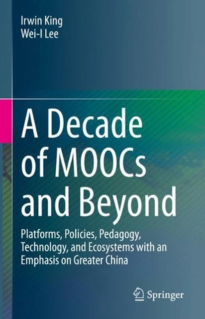 A Decade of MOOCs and Beyond: Platforms, Policies, Pedagogy, Technology, and Eco