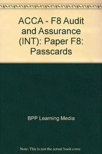 ACCA - F8 Audit and Assurance (INT): Paper F8: Passcards (ACCA - F8 Audit and As