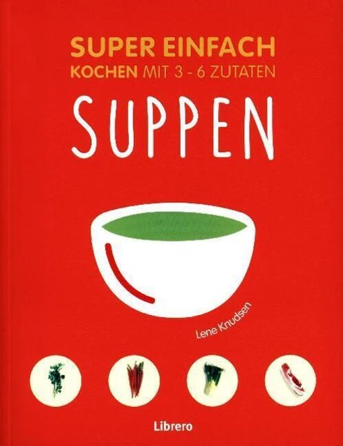 Lene Knusden | Super Einfach - Suppen | Taschenbuch | Deutsch (2017) | 144 S.