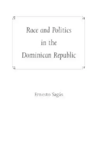 Ernesto Sagas Race and Politics in the Dominican Republic (Relié)