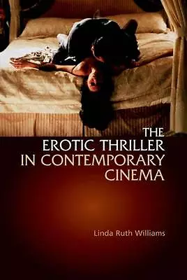 The Erotic Thriller in Contemporary Cinema by Linda Ruth Williams (Paperback,...