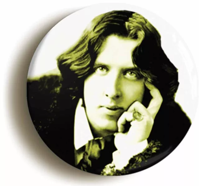 OSCAR WILDE BADGE BUTTON PIN (Size is 1inch/25mm diameter)