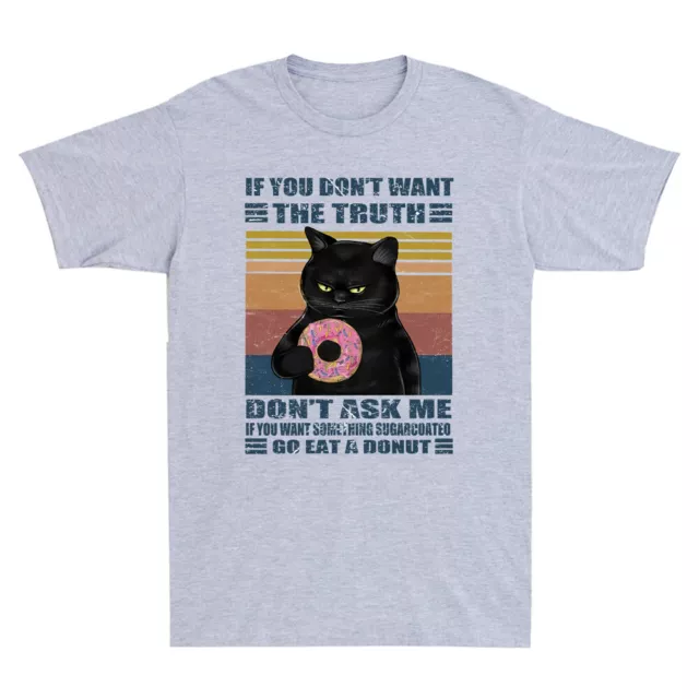 Black Cat If You Don't Want The Truth Go Eat Donuts Funny Vintage Men's T-Shirt