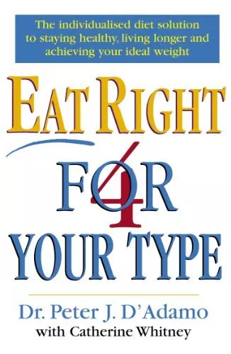 Eat Right 4 Your Type,Dr Peter D'Adamo, Catherine Whitney