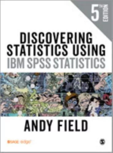 Discovering Statistics Using IBM SPSS Statistics UC Field Andy SAGE Publications