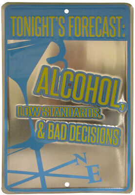 Tonight's Forecast: Alcohol, Low Standards, & Bad Decisions 8"x12" Metal Sign