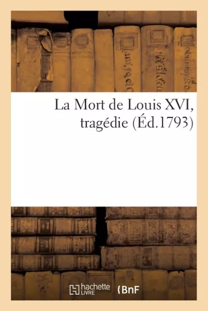 La Mort De Louis Xvi, Trag?Die