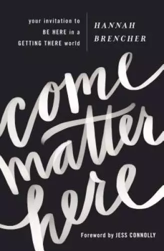 Come Matter Here: Your Invitation to Be Here in a Gettin - ACCEPTABLE