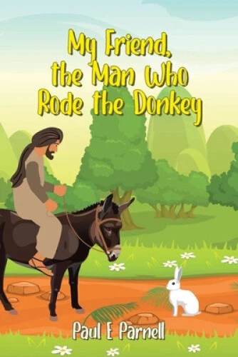 MY FRIEND, THE Man Who Rode the Donkey by Paul E. Parnell $27.47 ...