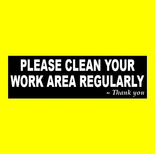 "PLEASE CLEAN YOUR WORK AREA REGULARLY" business store STICKER decal sign OSHA