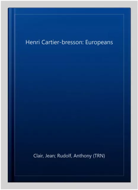 Henri Cartier-bresson: Europeans, Paperback by Clair, Jean; Rudolf, Anthony (...