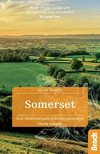 Somerset (Slow Travel) (Bradt Travel Guides (Slow Travel series)) by Norm Longle