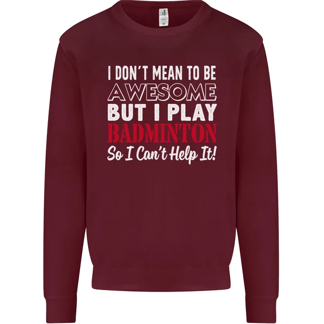 Felpa maglione I Dont Mean to Be Badminton Player 4