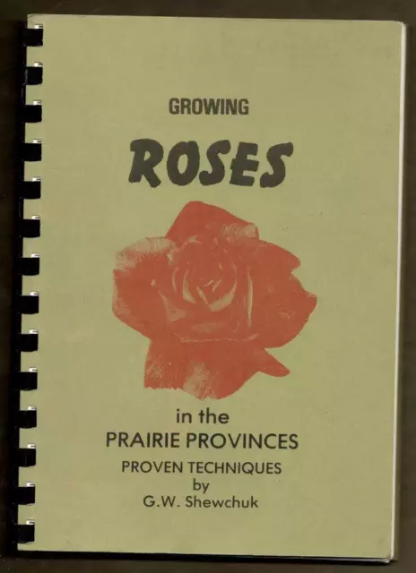 GROWING ROSES In the Prairie Provinces (Canada) by G.W. Shewchuk