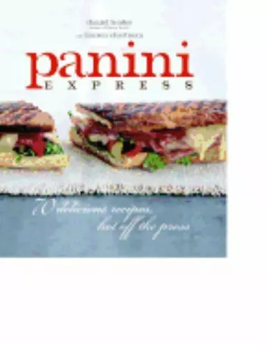 Panini Express: 70 Delicious Sandwiches Hot Off the Press by Daniel Leader , har