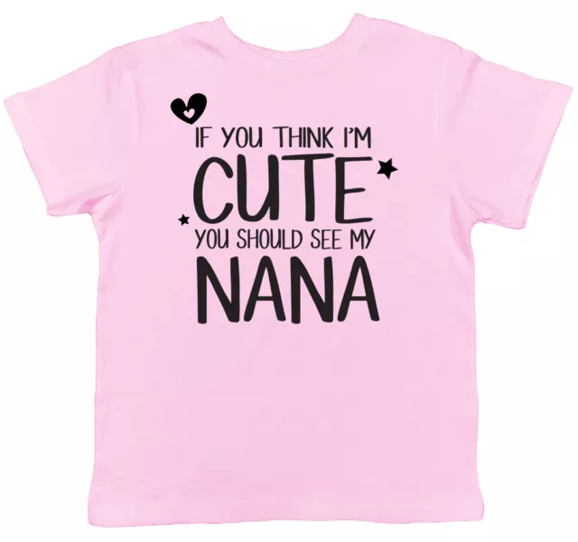 T-Shirt If You Think I'm Cute You Should See My Nana Kinder Kinder