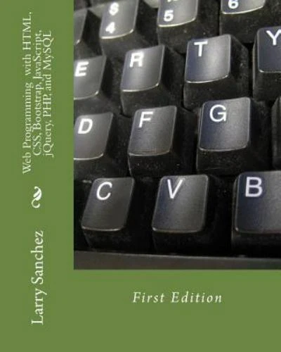WEB PROGRAMMING WITH HTML, CSS, Bootstrap, JavaScript, jQuery, PHP, and ...