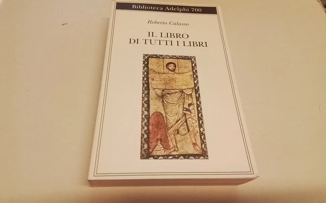 Roberto Calasso IL LIBRO DI TUTTI I LIBRI Adelphi, 22gn26 Roberto Calasso IL LIBRO DI TUTTI I LIBRI Adelphi, 22gn26