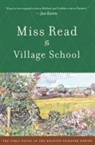 Village School (The Fairacre Series #1), Miss Read, 9780618127023