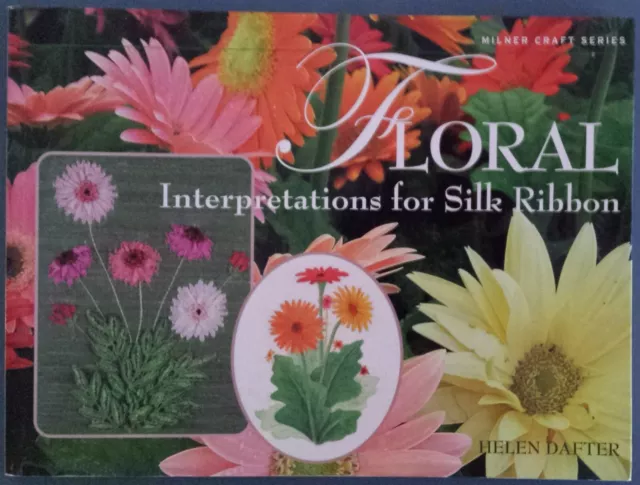 Floral Interpretations for Silk Ribbon by Helen Dafter