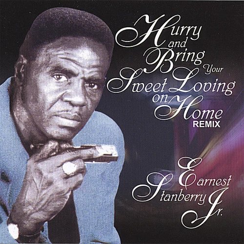 Earnest Stanberry, J - Hurry & Bring Your Sweet Loving on Home Remix [New CD]