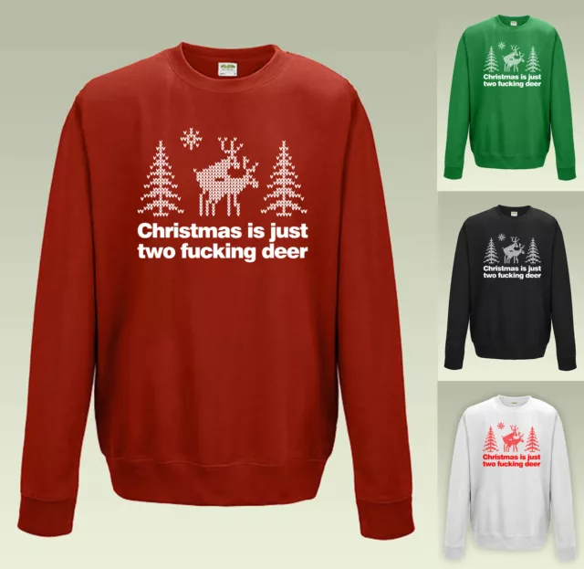 CHRISTMAS IS JUST TWO FUCKING DEER Jumper Sweatshirt JH030 Slogan Sweater Funny