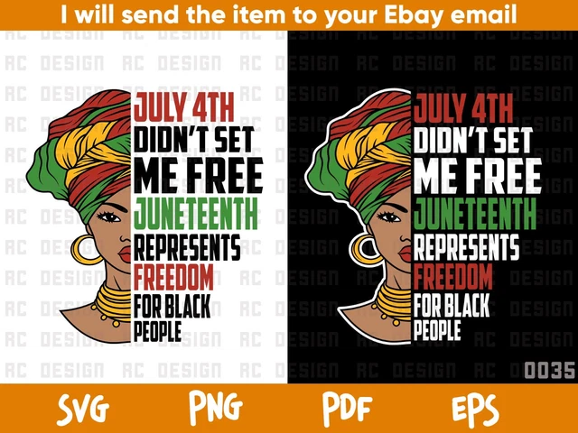July 4th didn't set me free Svg, Juneteenth represents freedom Svg, Design Svg