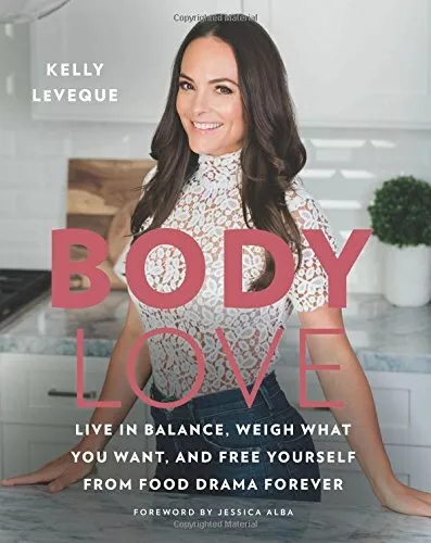 Body Love: Live in Balance, Weigh What You Want, an by Leveque, Kelly 0062569147