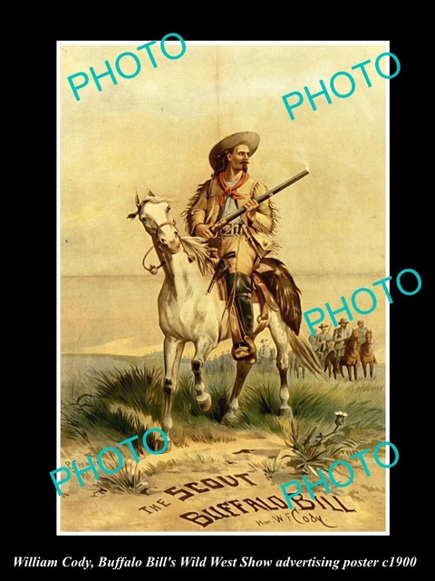 OLD HISTORIC PHOTO OF WILLIAM CODY BUFFALO BILL WILD WEST SHOW POSTER ...