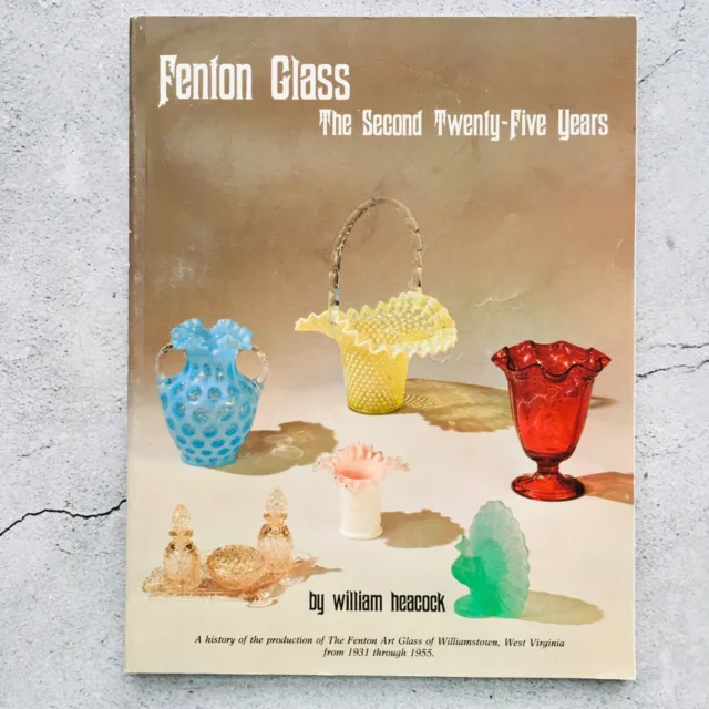 Fenton Glass The Second Twenty-Five Years Paperback Book By William Heacock 1995