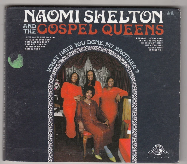 NAOMI SHELTON AND THE GOSPEL QUEENS - what have you done my brother CD
