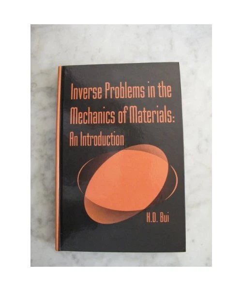 INVERSE PROBLEMS IN the Mechanics of Materials: An Introduction, Bui, H ...