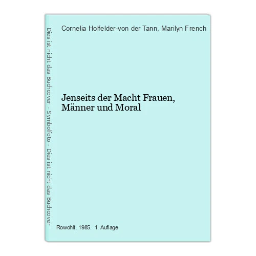 Jenseits der Macht Frauen, Männer und Moral Holfelder-von der Tann, Cornelia und