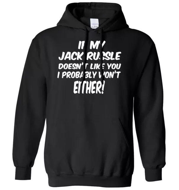 If My Jack Russell Doesn't Like You I Probably Won't Either Mens Womens Hoodie