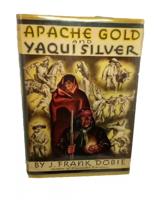 Apache Gold and Yaqui Silver by Frank Dobie HC/DJ 1954 In Mylar Sleeve
