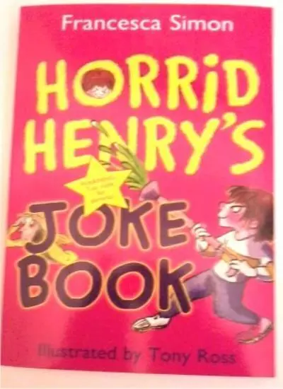 Horrid Henry's Joke Book Franchesca Simon Illustrated by Tony Ross