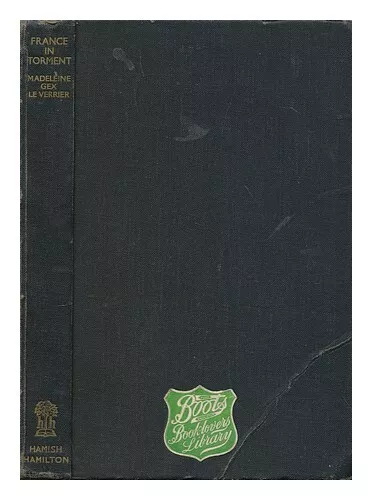 LE VERRIER, MADELEINE GEX. PAUL, EDEN (1865-1944) TR. France in torment 1942 Fir