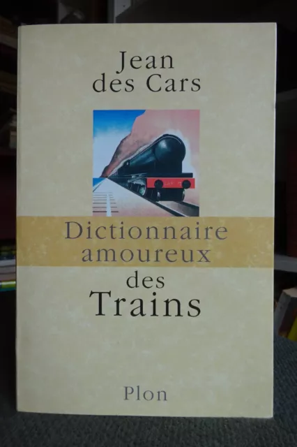 Jean Des Cars-Dictionnaire Amoureux Des Trains-Histoire-Sncf-Dessins Bouldouyre