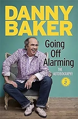 GOING OFF ALARMING: The Autobiography: Vol 2, Baker, Danny, Used; Very ...