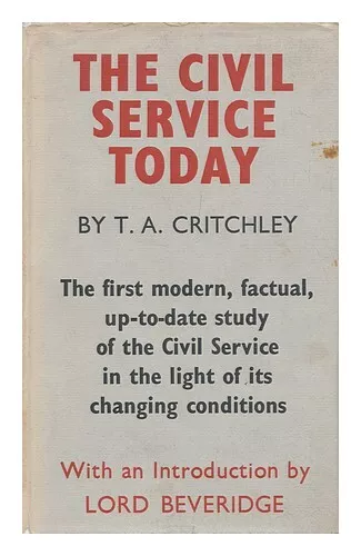 CRITCHLEY, THOMAS ALAN (1919-) The Civil Service Today 1951 Hardcover