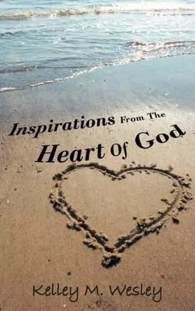 Inspirations From The Heart Of God by Kelley M. Wesley (English) Paperback Book