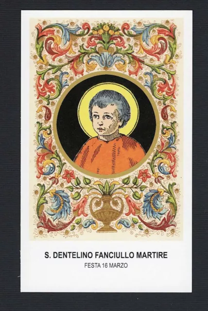 Santino  Holy Card Image Pieuse  Heiligenbild  S. DentelinoFamciullo Martire