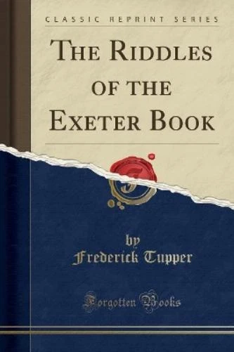 FREDERICK TUPPER THE Riddles of the Exeter Book (Classic Reprint ...