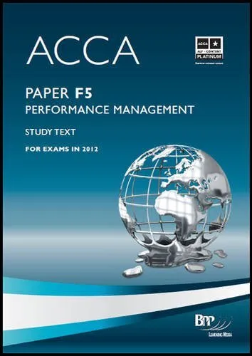 ACCA - F5 Performance Management: Study Text,BPP Learning Medi ,